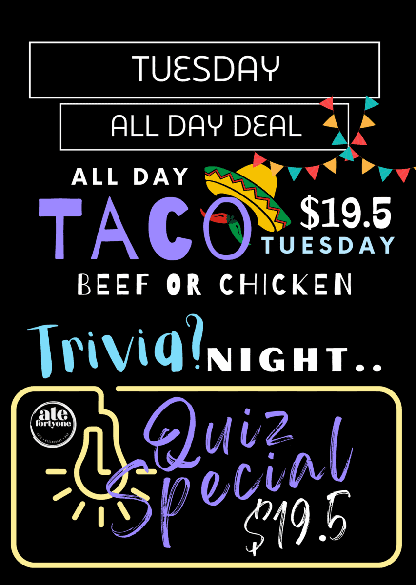 Tuesday: Tacos 19.50 | Quiz Special - $19.50